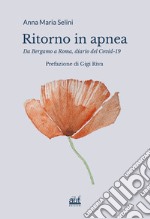 Ritorno in apnea.. Da Bergamo a Roma, diario del Covid-19 libro