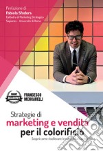 Strategie di marketing e vendita per il colorificio. Scopri come risollevare le sorti della tua rivendita libro