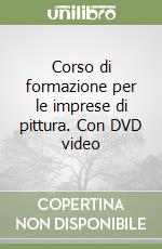 Corso di formazione per le imprese di pittura. Con DVD video libro