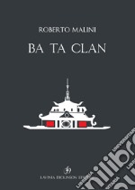 Ba Ta Clan. Ediz. italiana e inglese libro