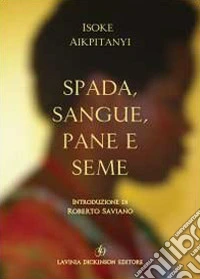 Spada, sangue, pane e seme
