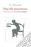 Stop alle prepotenze. Guida per genitori contro il bullismo e il cyberbullismo libro