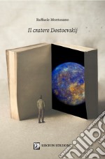 Il cratere Dostoevskij libro