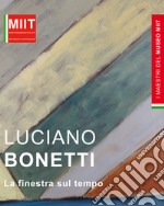 Luciano Bonetti. La Finestra Sul Tempo