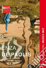 Enza De Paolis. Il fluire del tempo. Ediz. illustrata