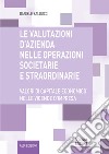 Le valutazioni d'azienda nelle operazioni societarie e straordinarie. Valori di capitale economico nelle vicende d'impresa libro