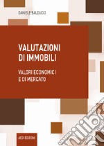 Valutazioni di immobili. Valori economici e di mercato libro