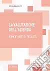 La valutazione dell'azienda. Principi, metodi, fiscalità libro di Balducci Daniele