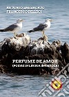 Perfume de amor. Ediz. italiana e spagnola libro