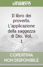 Il libro dei proverbi. L'applicazione della saggezza di Dio. Vol. 1