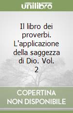 Il libro dei proverbi. L'applicazione della saggezza di Dio. Vol. 2