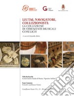 Liutai, navigatori, collezionisti . La collezione di strumenti musicali Cosulich. Nuova ediz. libro