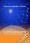 Il soffio dei maestri. Carte per la connessione e la meditazione. Con 64 Carte libro di Ziliotto Elisabetta Adele Maria