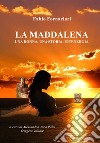 La Maddalena, una donna, una storia, un'energia libro