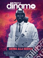 Dinamoprint (2022). Vol. 5: Guerra alla scienza. Privatizzazioni, tendenze antiscientifiche e militarizzazione minano l'autonomia della ricerca scientifica. Quale uso critico e pubblico della scienza è possibile? libro