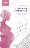 Il grembo armonico. Musica e canto per l'alba della vita libro