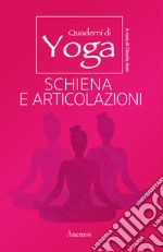 Schiena e articolazioni. Quaderni di yoga