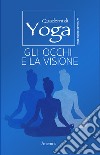 Gli occhi e la visione. Quaderni di yoga libro di Boni Claudia