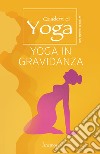 Yoga in gravidanza. Quaderni di yoga libro di Boni Claudia