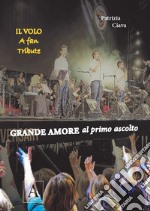 Grande amore al primo ascolto. Il Volo. A fan tribute