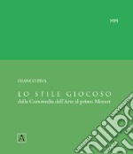 Lo stile giocoso. Dalla Commedia dell'Arte al primo Mozart libro