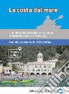 La costa dal mare. Vol. 1: Guida della costa ligure orientale da Genova a Moneglia. Tour del promontorio di Portofino libro di Ghelfi Paolo