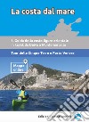 La costa dal mare. Ediz. illustrata. Vol. 2: Guida della costa ligure orientale da Deiva a Montemarcello. Tour Cinque Terre e Porto Venere libro