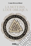 La settima luce obliqua libro