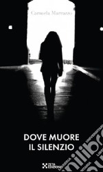 Dove muore il silenzio libro