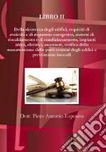 Manuale tecnico del condominio e dell'amministratore. Vol. 2: Della sicurezza degli edifici, requisiti di staticità e di risparmio energetico, sistemi di riscaldamento e di condizionamento, impianti idrici, elettrici, ascensori, verifica della manut libro