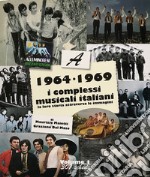 1964-1969: i complessi musicali italiani. La loro storia attraverso le immagini. Vol. 1 libro