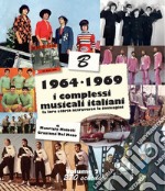 1964-1969: i complessi musicali italiani. La loro storia attraverso le immagini. Nuova ediz.. Vol. 2 libro