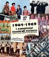 1964-1969: i complessi musicali italiani. La loro storia attraverso le immagini. Nuova ediz.. Vol. 2 libro