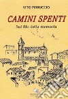 Camini spenti. Sul filo della memoria libro