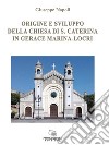 Origine e sviluppo della chiesa di S. Caterina in Gerace Marina-Locri libro