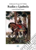 Ruslàn e Ljudmila. Ediz. multilingue libro