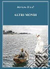 Altri mondi libro di Biondi Massimo