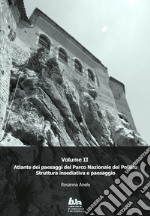 Atlante dei paesaggi del Parco nazionale del Pollino. Vol. 2: Struttura insediativa e paesaggio
