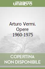 Arturo Vermi. Opere 1960-1975 libro