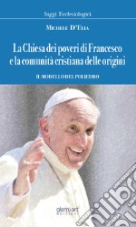 La chiesa dei poveri di Francesco e la comunità cristiana dalle origini. Il modello del poliedro libro