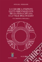 La ceramica d'impasto di età orientalizzante tra la Piana Capuana e la Valle dell'Isclero. Una proposta tipologica. Ediz. speciale