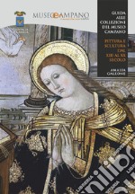 Guida alle collezioni del museo campano. Pittura e scultura dal XIII al XX secolo