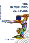 Vite in equilibrio in...stabile libro