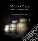 Monte Civita. Storie di antichi popoli. Ediz. illustrata libro