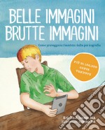 Belle immagini brutte immagini. Come proteggere i bambini dalla pornografia