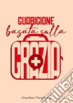 Guarigione basata sulla grazia. Come creare il migliore ambiente per una libertà permanente dalla dipendenza