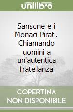 Sansone e i Monaci Pirati. Chiamando uomini a un'autentica fratellanza