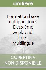 Formation base nutripuncture. Deuxième week-end. Ediz. multilingue