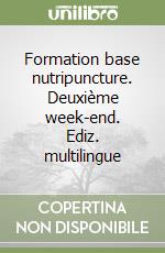 Formation base nutripuncture. Deuxième week-end. Ediz. multilingue libro