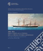 Storia della marineria mercantile italiana. Vol. 1: 1861.1914 Dall'unità alla vigilia della prima guerra mondiale-From the Unification until the Eve of the First World War